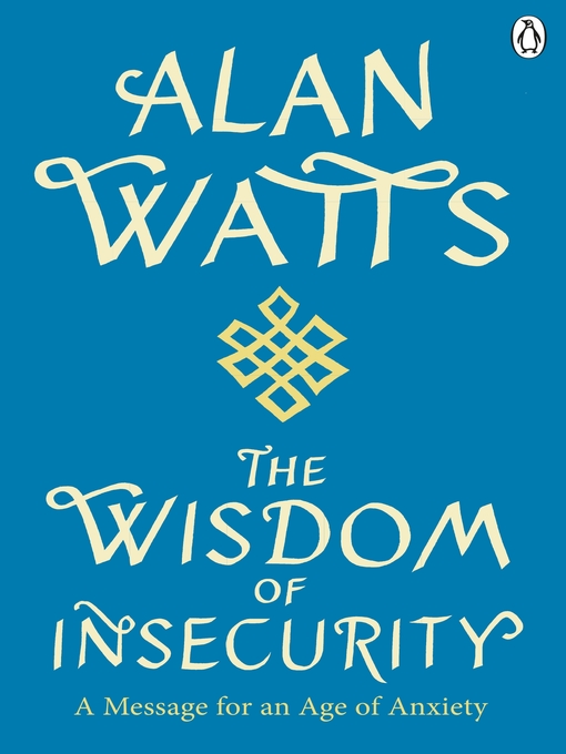 Title details for Wisdom of Insecurity by Alan W Watts - Available